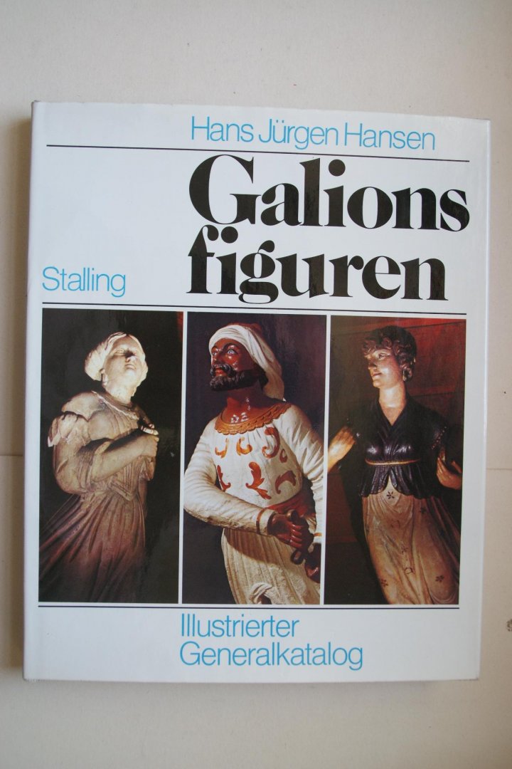 Hansen, Hans Jurgen - Galions Figuren ( houten boegbeelden bij schepen)   Illustrierter Generalkatalog