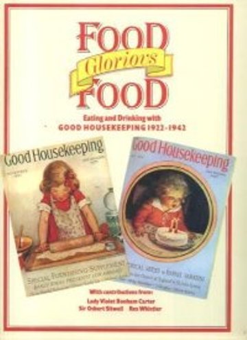 Braithwaite, Brian . [ isbn 9780752900322 ] - Food , Glorious Food  . ( Eating and Drinking with Good housekeeping 1922-1942 .
