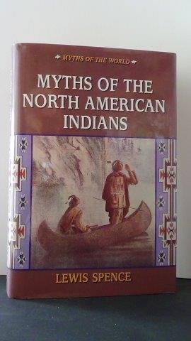 Spence, Lewis - Myths of the North American Indians.