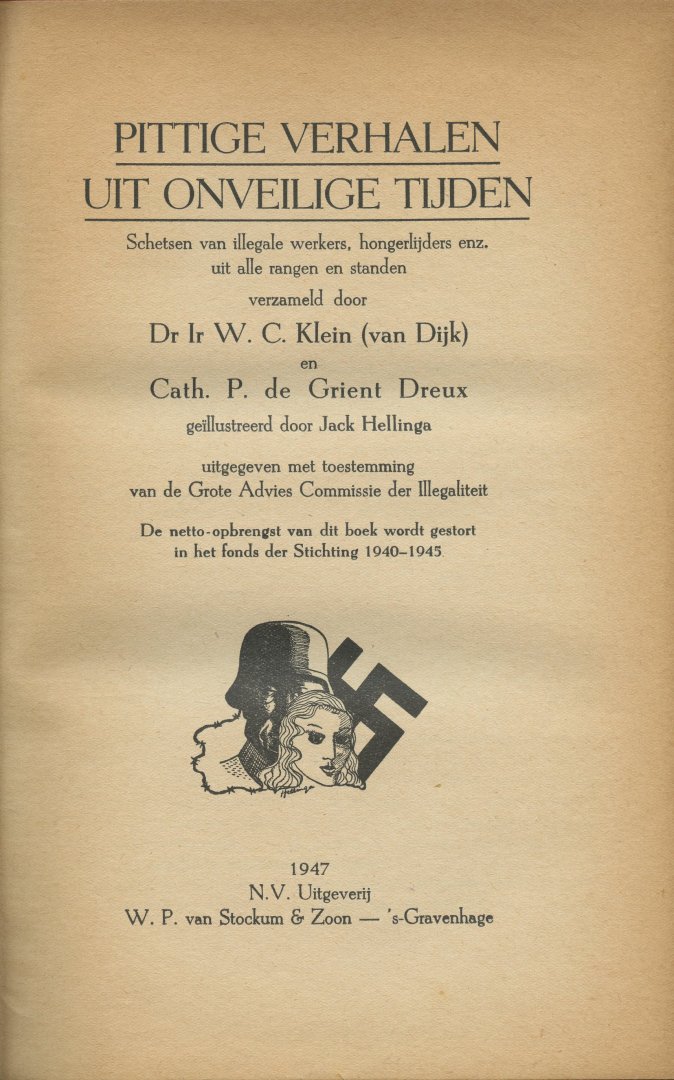 Klein (van Dijk), W.C./ Grient Dreux, Cath.P.de - Pittige verhalen uit onveilige tijden. Schetsen van illegale werkers, hongerlijders enz. uit alle rangen en standen. ill.: Jack Hellinga