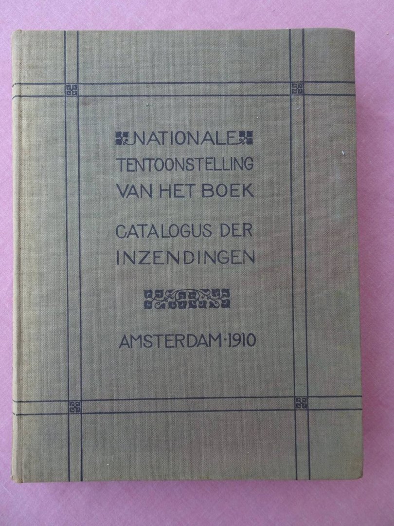 Nijhoff, Wouter, A.B. van Holkema, S.L. van Looy, et al (red.). - Catalogus der Nationale Tentoonstelling van het Boek. Algemeene afdeeling. In het Gemeente-Museum te Amsterdam, juni-augustus 1910.