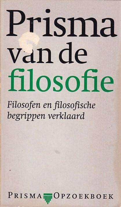  - Prisma van de filosofie / Filosofen en filosofische begrippen verklaard