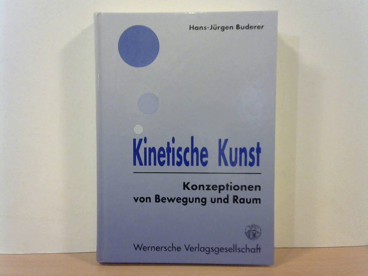BUDERER HANS-JURGEN - Kinetische Kunst. Konzeptionen von Bewegung und Raum
