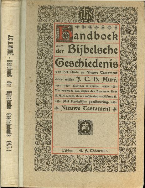 Muré, J.C.H., pastoor te Leiden .. met voorrede van wijlen den Zeereerwaarden heer G.H.H. Loots Deken en Pastoor te Alfen aan de Rijn - Bijbelsche geschiedenis : van het Oude en Nieuwe Testament