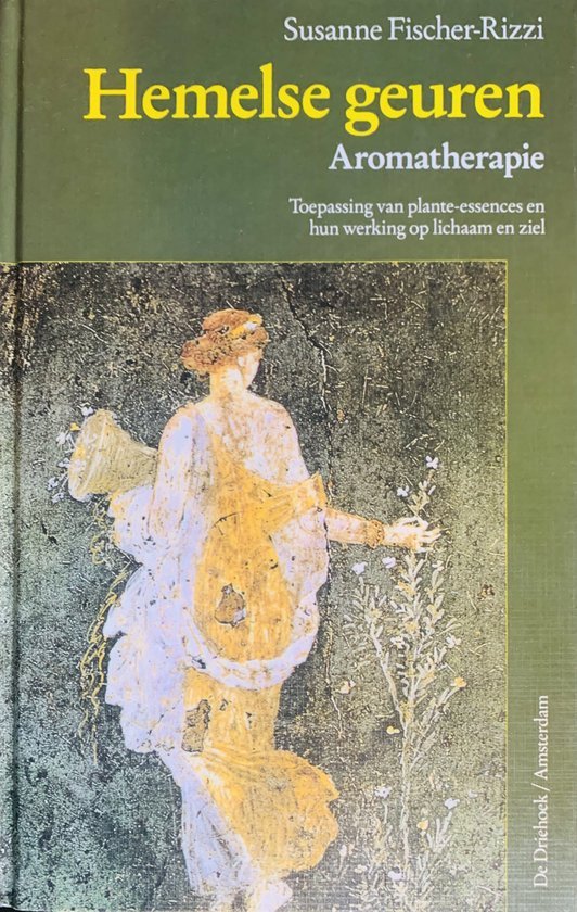 Hemelse geuren / aromatherapie, toepassing van geurige plante-essences en hun werking op lichaam en ziel
