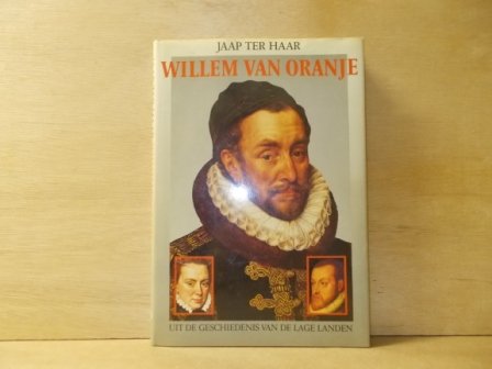 Haar, Jaap ter - Willem van Oranje uit de geschiedenis van de Lage Landen