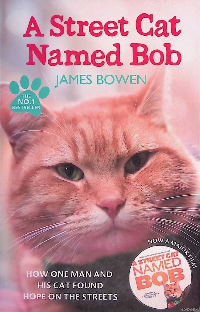 Bowen, James - A Street Cat Named Bob: How one man and his cat found hope on the streets