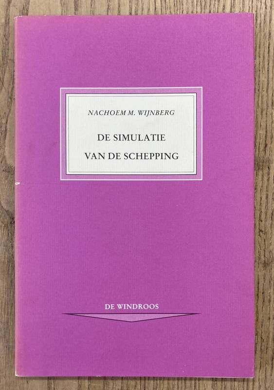 WIJNBERG, NACHOEM M. - De simulatie van de schepping.