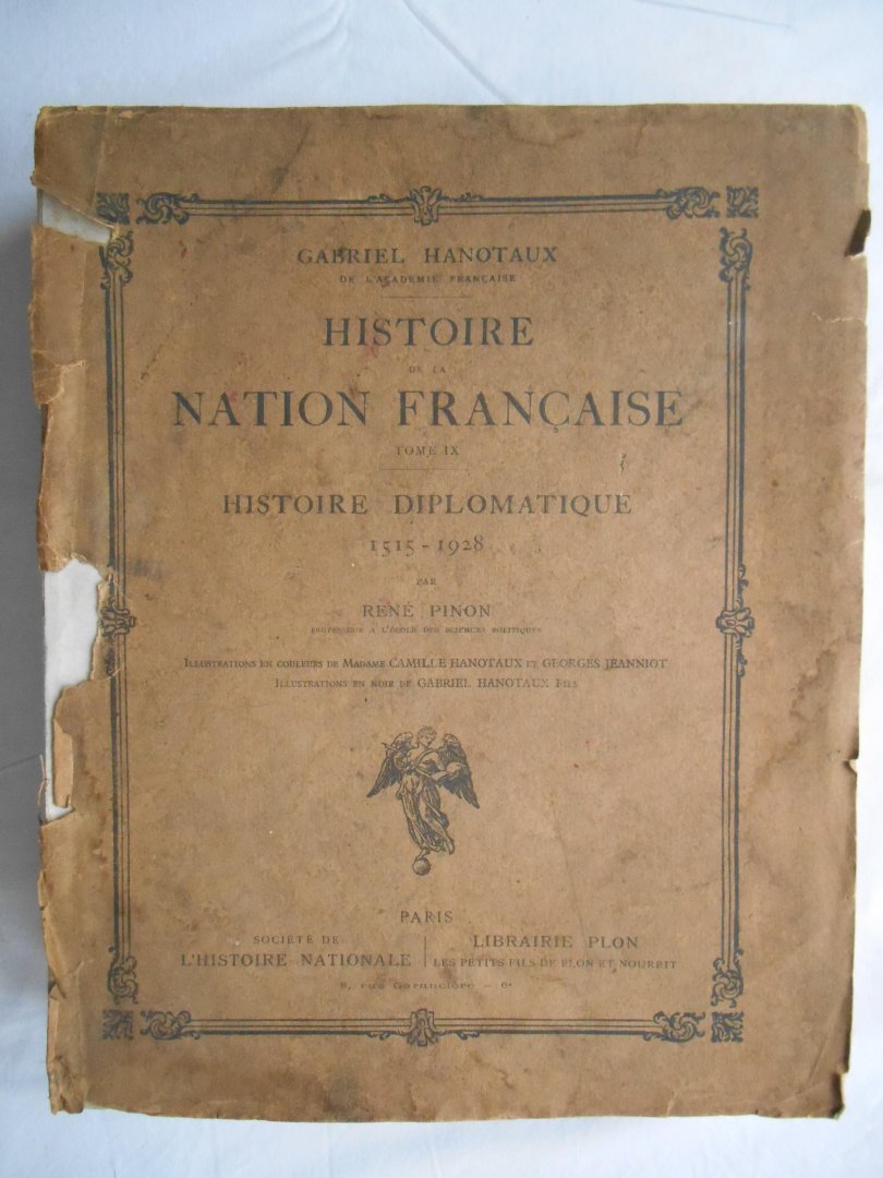 G. Hanotaux - R. Pinon - Histoire Diplomatique 1515 - 1928 - Histoire de la Nation Française, tome IX