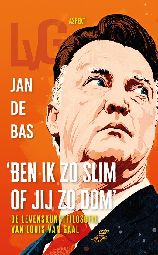 Bas, Jan den - Ben ik zo slim of jij zo dom -De levenskunstfilosofie van Louis van Gaal