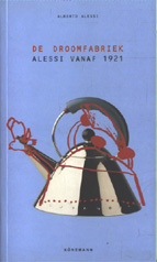 Alessi, Alberto - De droomfabriek. Alessi vanaf 1921