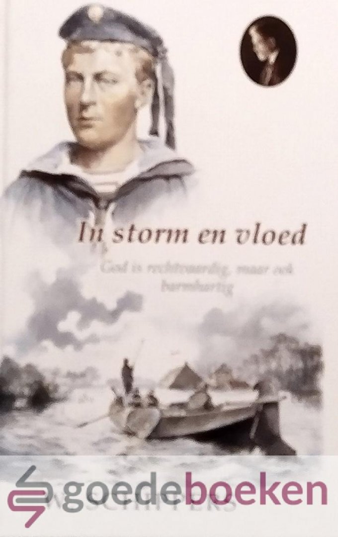 Schippers, W. - In storm en vloed *nieuw* --- God is rechtvaardig, maar ook barmhartig