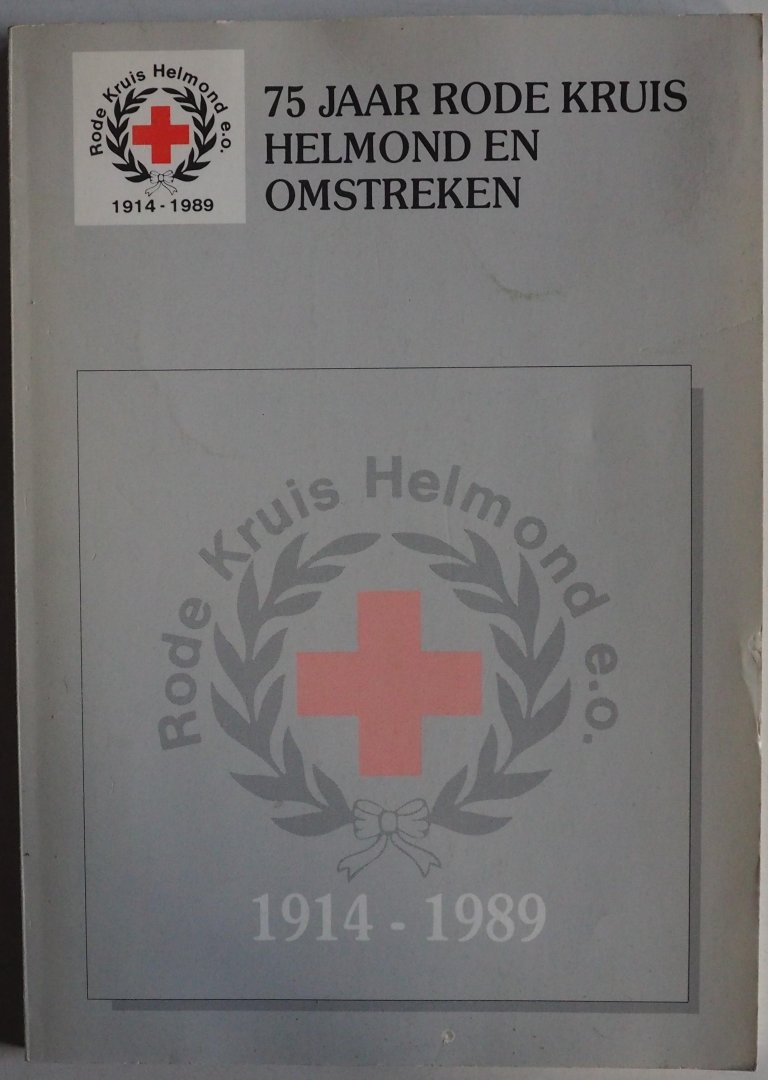 Jacobs Paul e.a. ill. Foto's Nederlandse Rode Kruis - 75 jaar rode kruis Helmond en omstreken 1914-1989 Jacobs Paul e.a. ill. Foto's Nederlandse Rode Kruis - 75 jaar rode kruis Helmond en omstreken 1914-1989