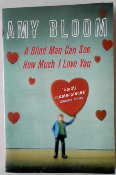 Bloom Amy - A blind man can see how much I love you