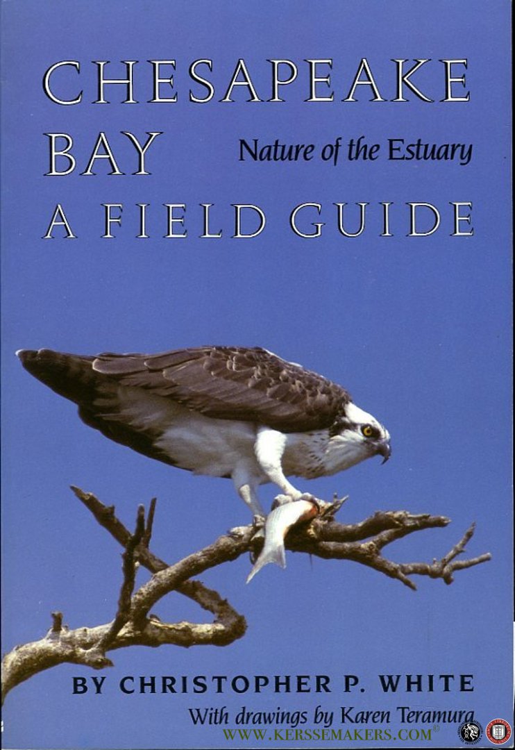 White, Christopher P. / Teramura, Karen (drawings by) - Chesapeake Bay. Nature of the Estuary. A Field Guide
