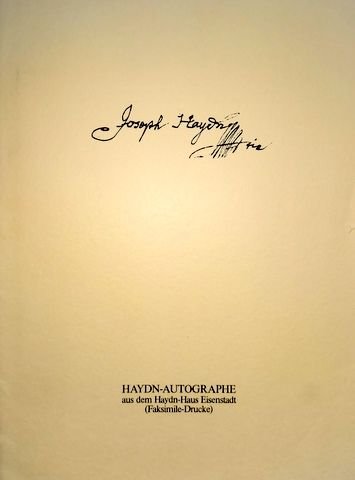 Haydn, Joseph: - Haydn-Autographe aus dem Haydn-Haus Eisenstadt (Faksimile-Drucke). Hrsg. v. J. Ohrenberger und A. Hahn