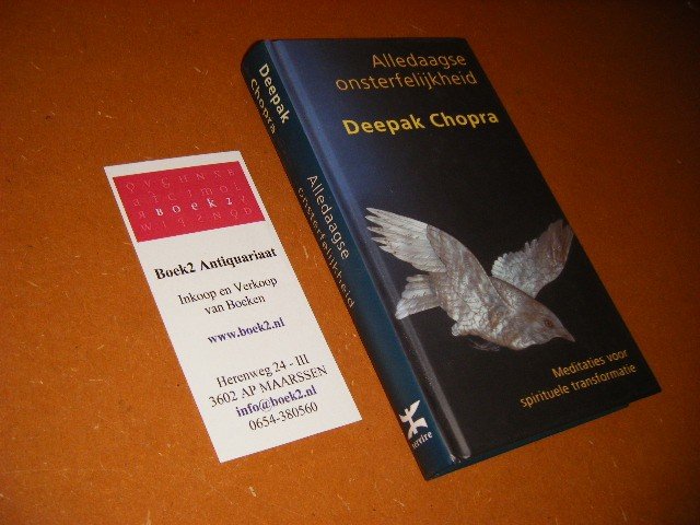 Chopra, Deepak - Alledaagse Onsterfelijkheid. Meditaties voor spirituele transformatie.