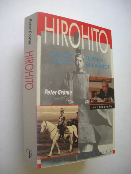 Crome Peter / vert. uit het Duits - Hirohito, Keizer tussen hemel en aarde, Een biografie. (Der Tenno)