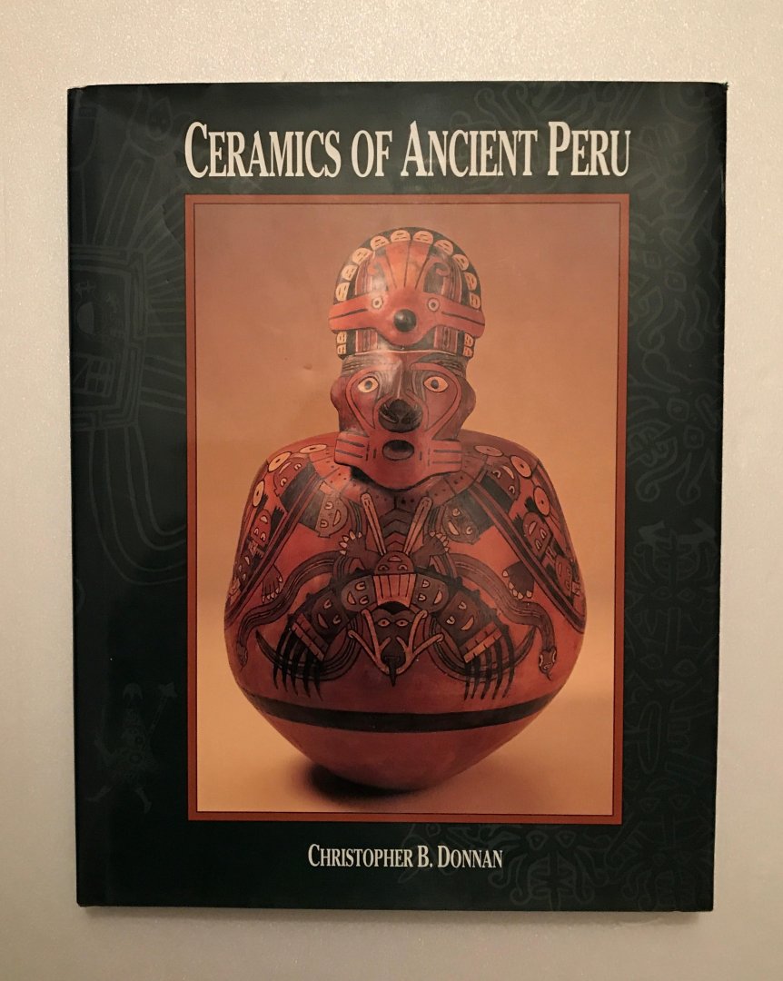 Donnan, Christopher B. - Ceramics of ancient Peru