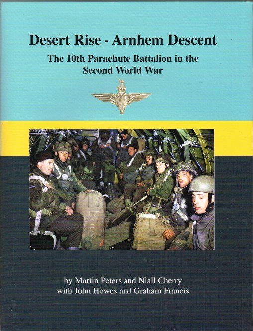 Peters, M; Cherry, N - Desert Rise, Arnhem Descent - the 10th Parachute battalion in the Second World War
