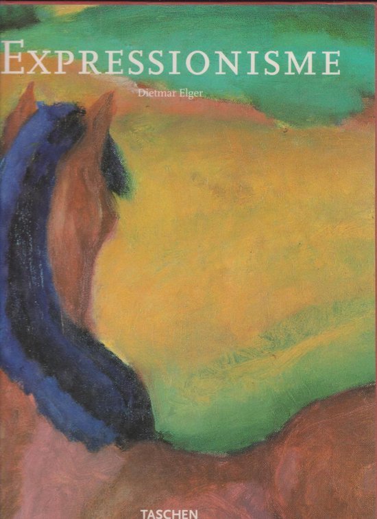 Dietmar Elger - Expressionisme een revolutie in de Duitse kunst