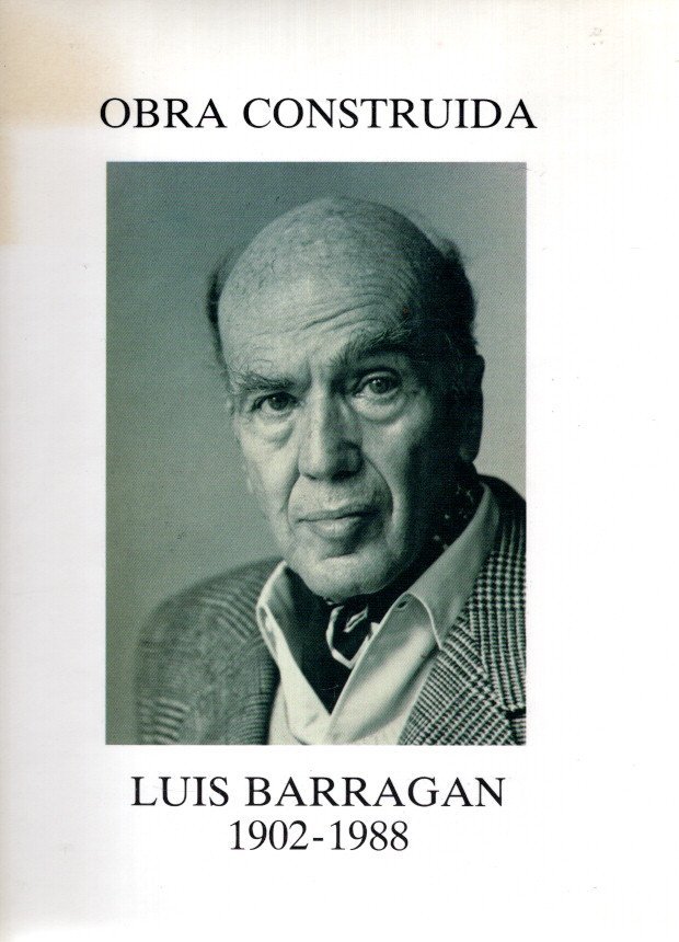 BARRAGAN, Luis - José Alvarez CHECO & Manuel Ramos GUERRA - Luis Barragan Morfin 1902-1988 - Obra construida. - [2.a ed.].
