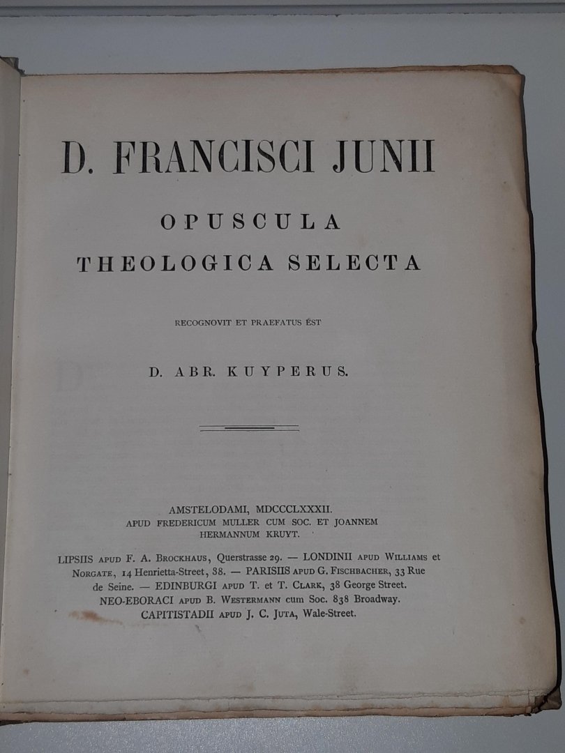 Junii, D. Francisci - Opera: Opuscula Theologica Selecta (recognovit et praefatus est D.Abr. Kuyperus)