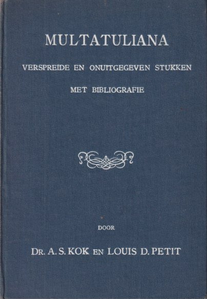 Kok, A.S. & Louis D. Petit - Multatuliana. Verspreide en onuitgegeven stukken met bibliografie