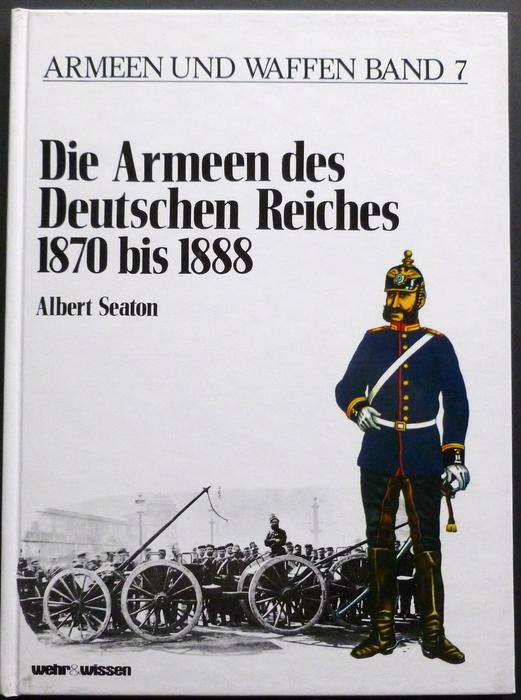 Seaton, Albert & Michael Youens (Farbtafeln) - Die Armeen des Deutschen Reiches 1870 bis 1888