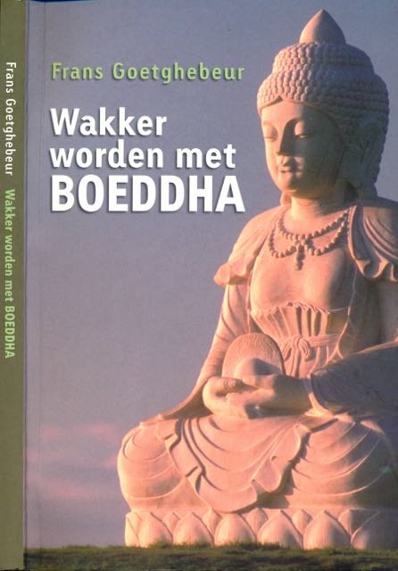 Goetghebeur, Frans. - Wakker Worden met Boeddha.
