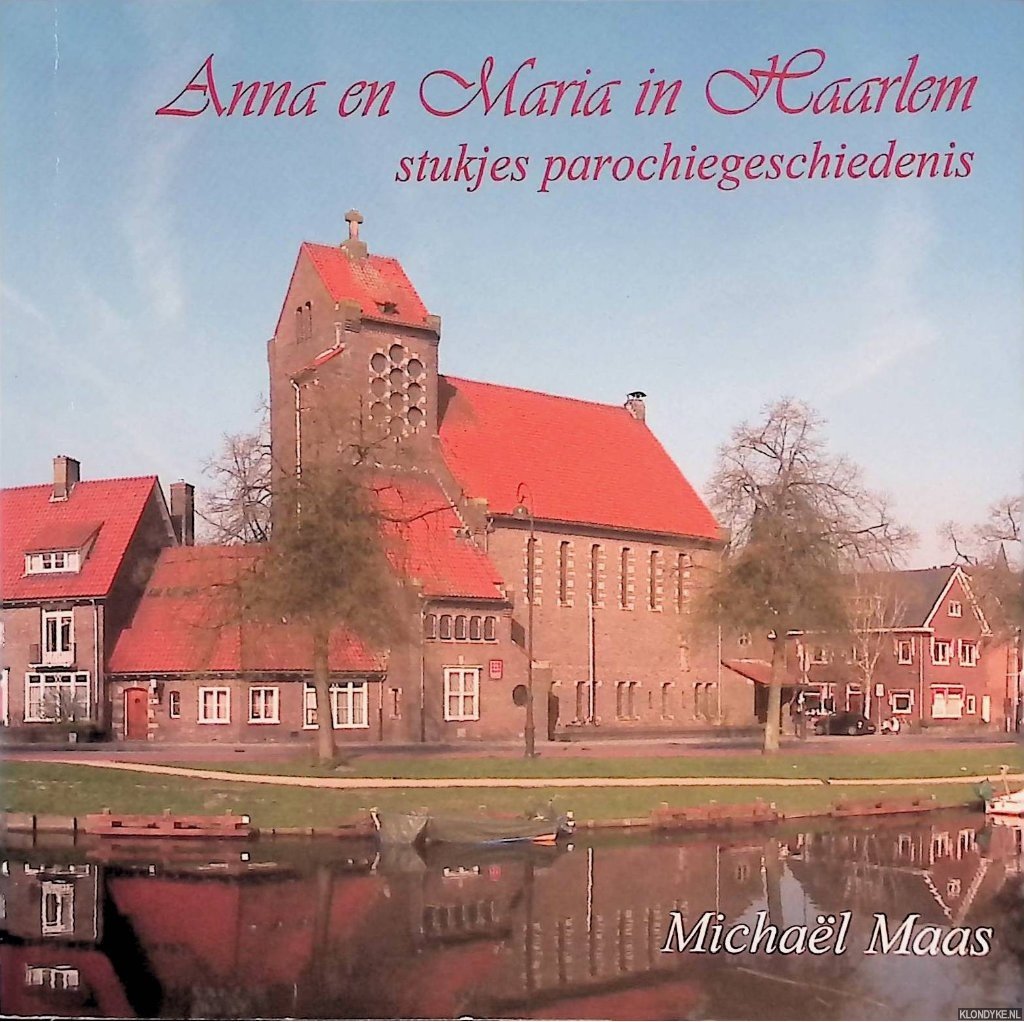 Maas, Michaël - Anna en Maria in Haarlem: stukjes parochiegeschiedenis