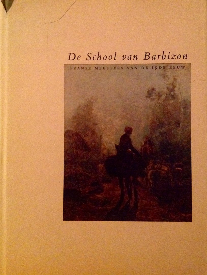 Sillevis, John. (Redactie) - De School Van Barbizon Franse Meesters van de 19e Eeuw.