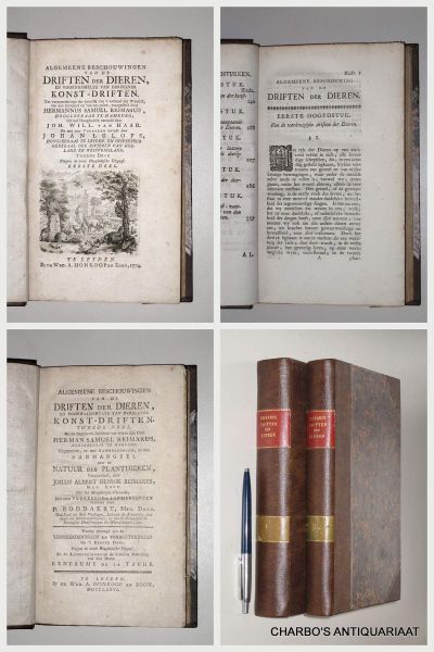 REIMARUS, HERMANN SAMUEL, - Algemeene beschouwingen van de driften der dieren, en voornaamelyk van derzelver konst-driften (2 vol. set). I: Uit het Hoogduitsch vertaald door Joh. Will. van Haar en met eene voorrede verrykt door Joh. Lulofs. II: Uit de nagelaten geschrift...