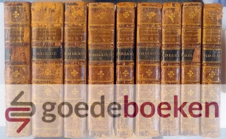 Doddridge, Philip - De Huis-Uitlegger des Nieuwen Testaments --- Of Vertaling en Omschryving van hetzelve, met Oordeelkundige Aenmerkingen en Toepasselyke Gebruiken. Uit het Engelsch in t Neerlandsch overgezet. Bevat de delen: Deel 1, 1e en 2e stuk, deel 2: 1e en...