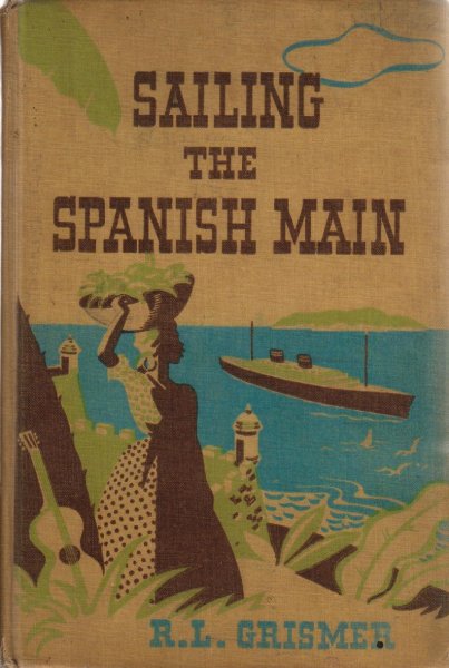 Grismer Ph.D., Raymond L. - Sailing the Spanish Main