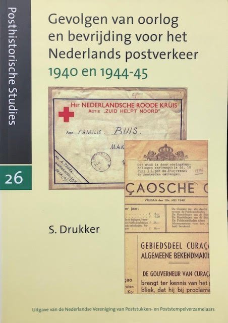 Drukker, S. - Gevolgen van oorlog en bevrijding voor het Nederlands postverkeer 1940 en 1944-45
