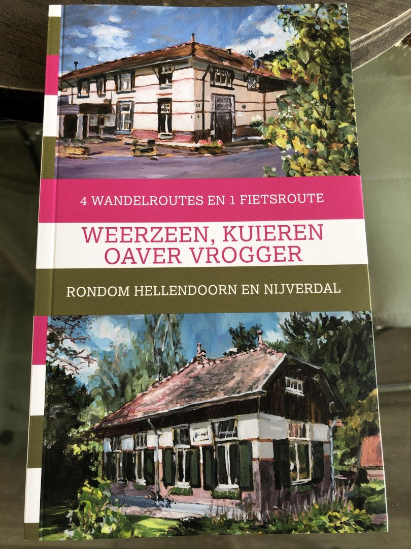 Ten Den, Wibo - Weerzeen, kuieren oaver vrogger / 4 wandelroutes en 1 fietsroute rondom Hellendoorn en Nijverdal