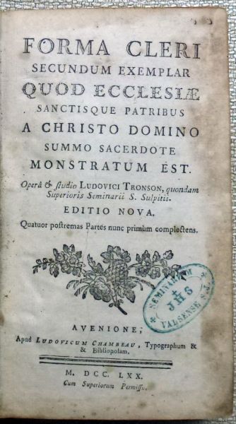Ludovici Tronson. - Forma Cleri,secundum exemplar Quod Ecclesiae.