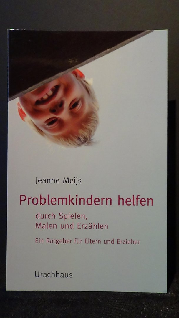 Meijs, Jeanne, - Problemkindern helfen. Durch Spielen, Malen und Erzählen - Ein Ratgeber für Eltern und Erzieher.