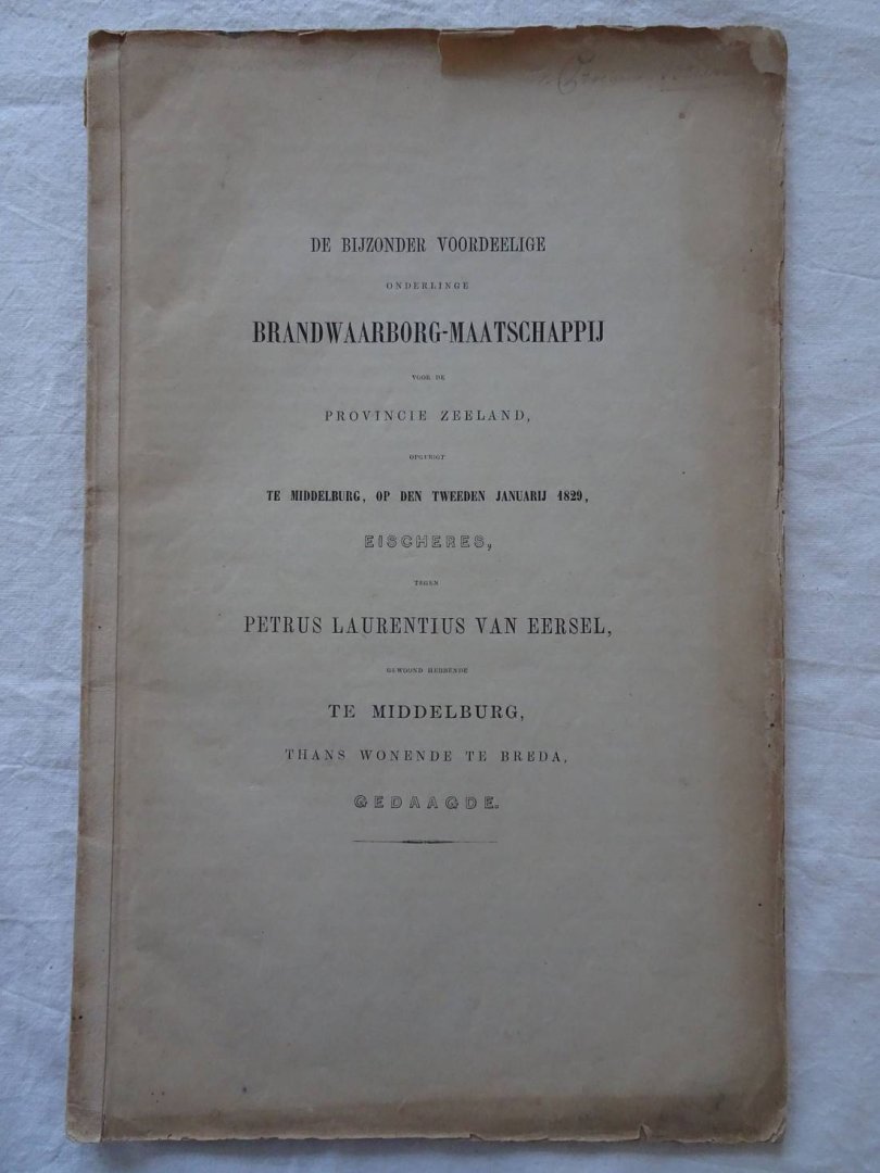 N.n.. - De Bijzonder Voordeelige Onderlinge Brandwaarborg-Maatschappij voor de Provincie Zeeland....Eischeres tegen Petrus Laurentius van Eersel.