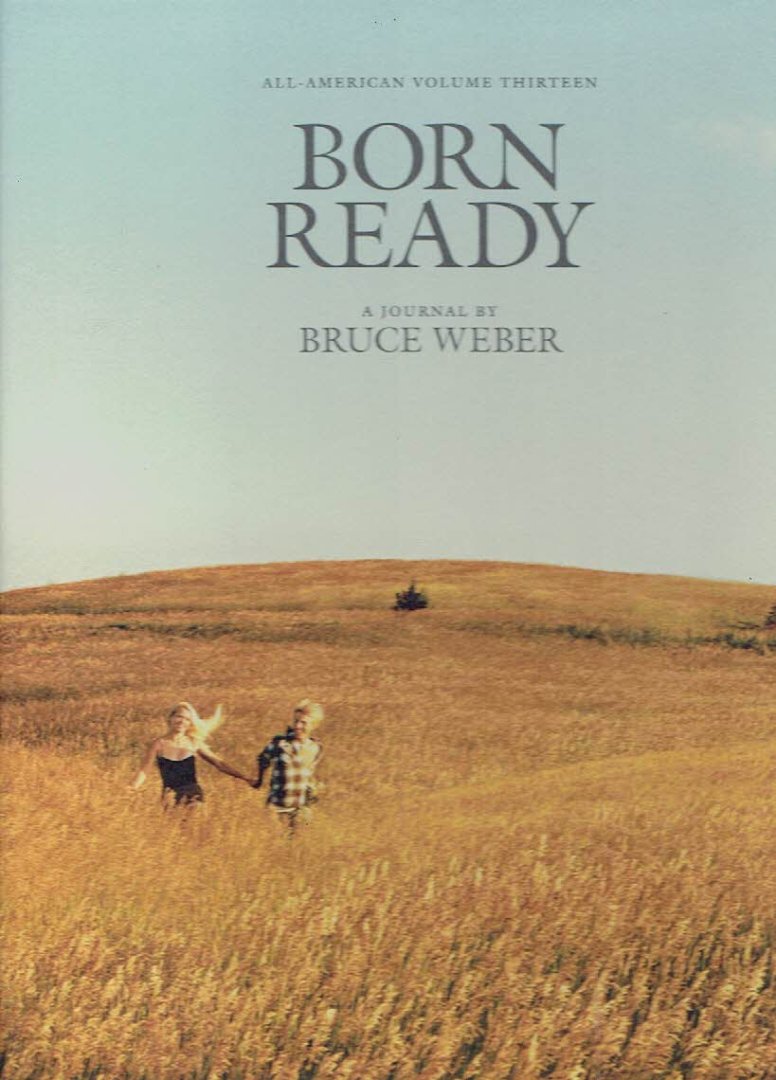 WEBER, Bruce - Bruce Weber -  All-American Volume Thirteen - Born Ready. - [New]