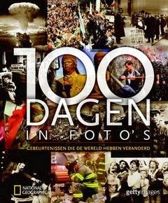 YAPP, NICK. - 100 dagen in foto's. Gebeurtenissen die de wereld hebben veranderd.