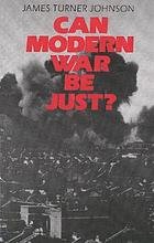 JOHNSON, JAMES TURNER. - Can modern war be just ?.