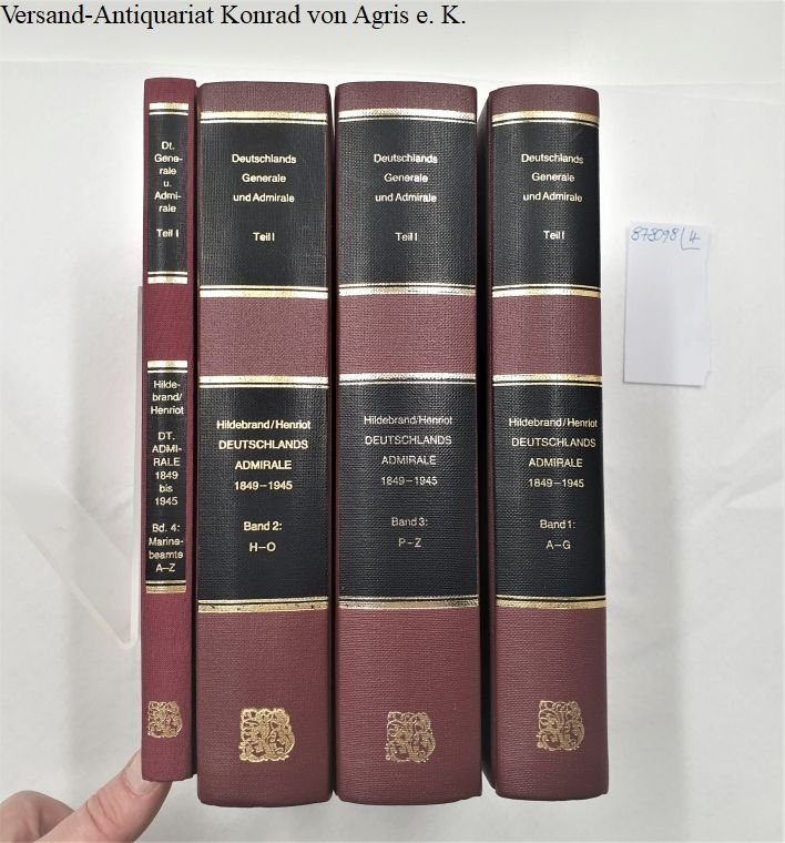 Hildebrand, Hans H. und Ernest Henriot: - Deutschlands Admirale 1849-1945 : Band 1-4 : 4 Bände :