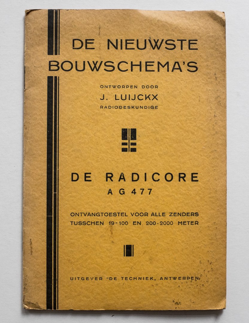 Luyckx, J. - De Radiocore AG477 - Ontvangtoestel voor alle zenders tusschen 19-100 en 200-2000 meter