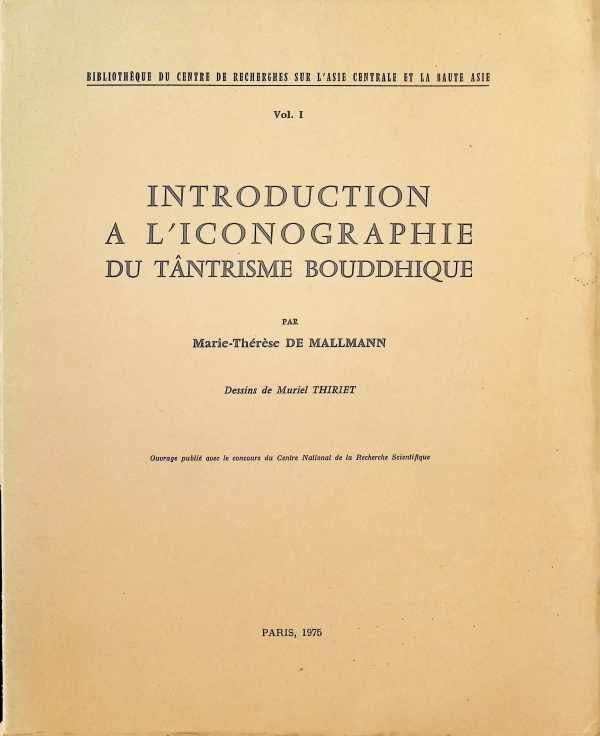 Marie-Thérèse De Mallmann - Introduction a l'iconographie du Tântrisme Bouddhique