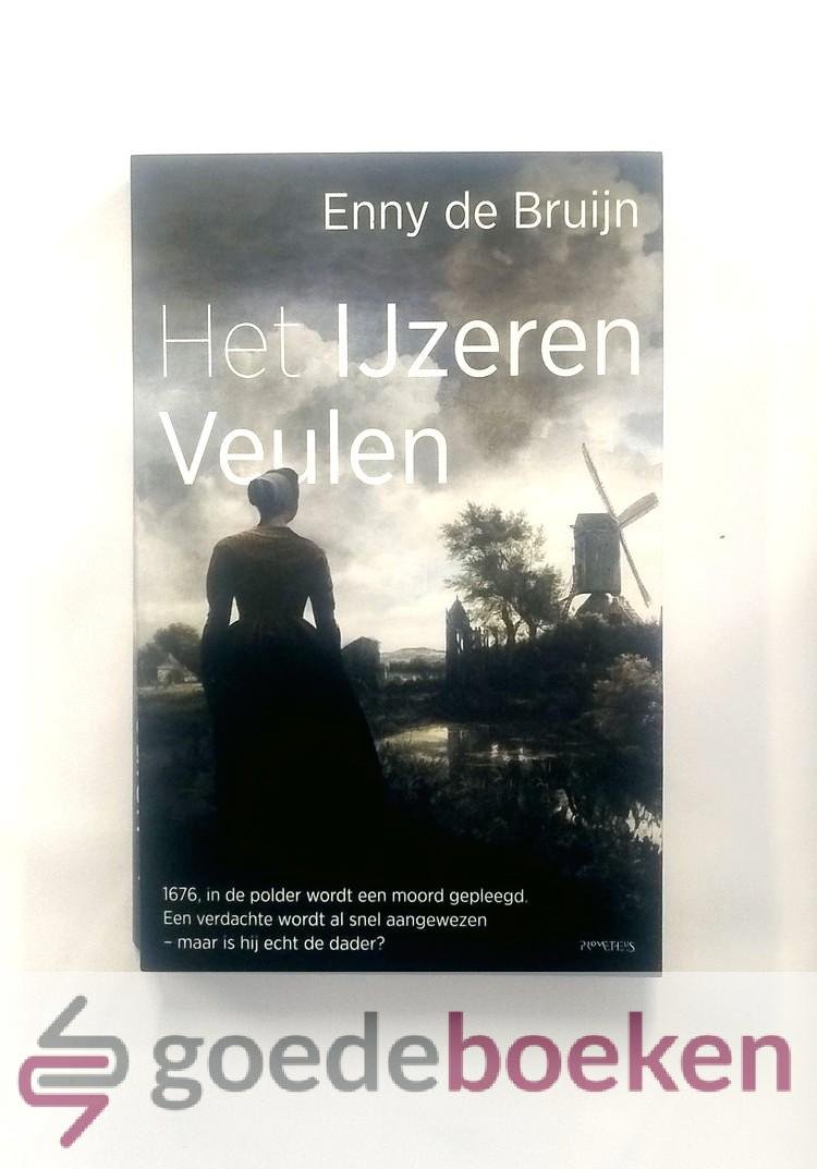 Bruijn, Enny de - Het IJzeren Veulen --- 1676, in de polder wordt een moord gepleegd. Een verdachte wordt al snel aangewezen - maar is hij echt de dader?