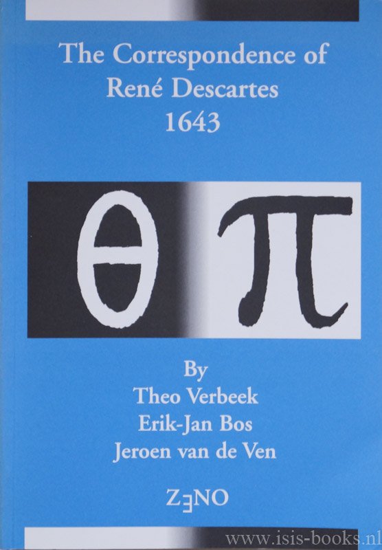 DESCARTES, R. - The correspondence of René Descsartes 1643. Edited by Theo Verbeek, Erik-Jan Bos, Jeroen van de Ven. With contributions of Henk Bos, Carla Rita Palmerino, Corinna Vermeulen.