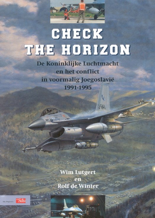 Lutgert, W.H. en R. de Winter - Check the horizon. De Koninklijke Luchtmacht en het conflict in voormalig Joegoslavië 1991-1995.