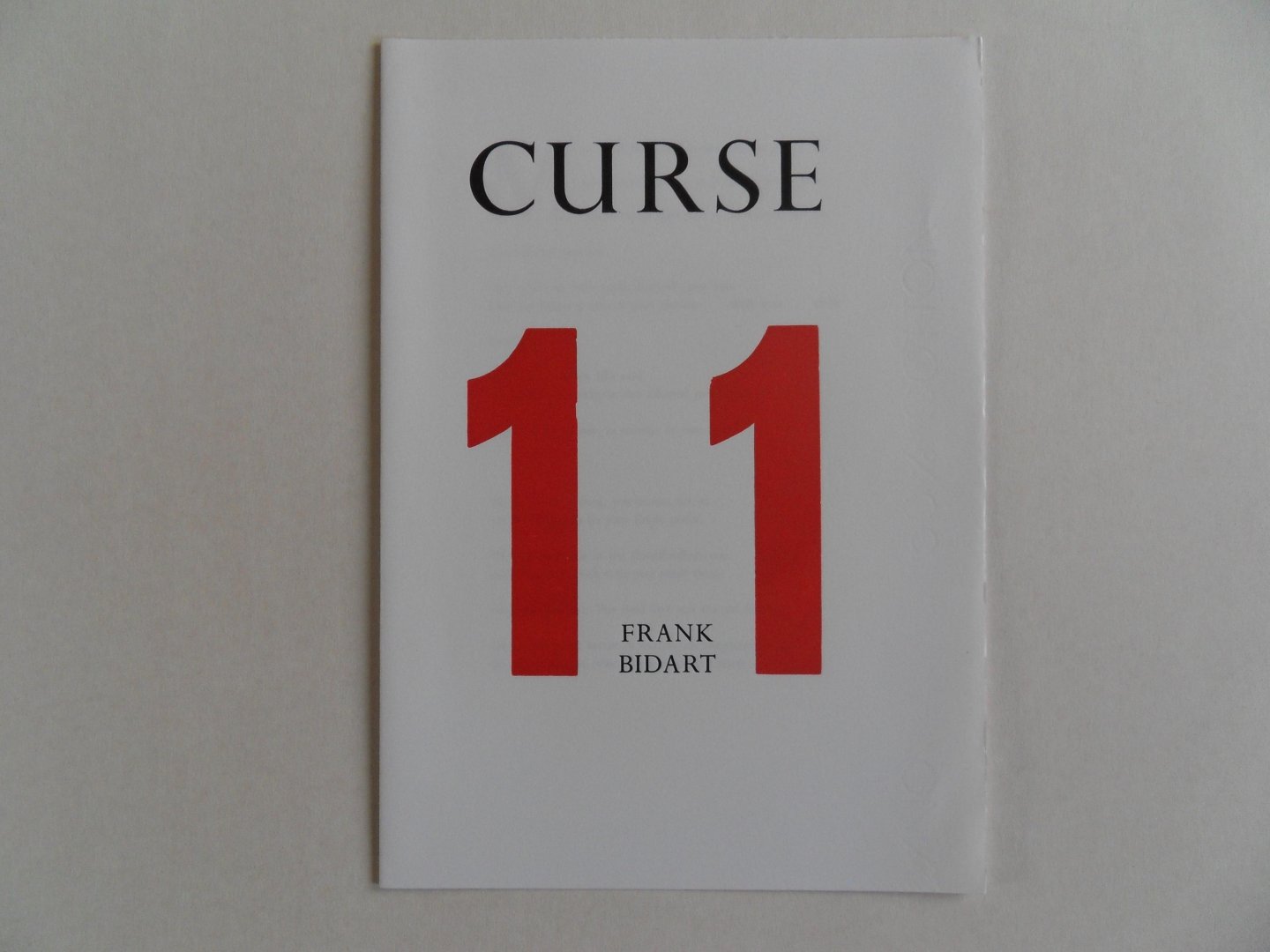 Bidart, Frank. - Curse 11. [ Genummerd exemplaar 41 / 100 ].